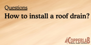 How to install a roof drain?