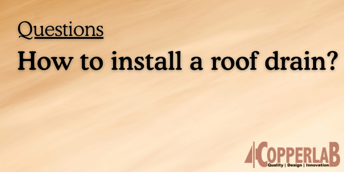 How to install a roof drain?