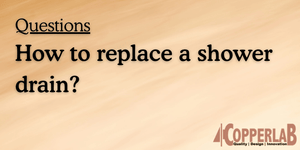 How to Replace a Shower Drain
